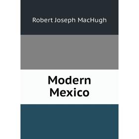 

Книга Modern Mexico