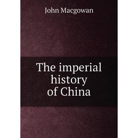 

Книга The imperial history of China