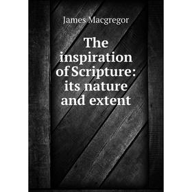 

Книга The inspiration of Scripture: its nature and extent