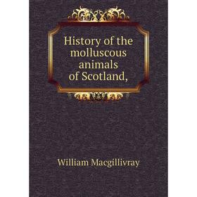 

Книга History of the molluscous animals of Scotland