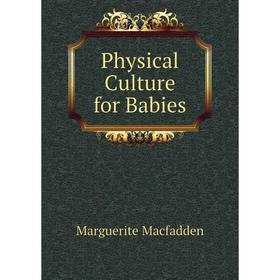 

Книга Physical Culture for Babies