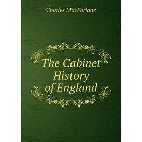 

Книга The Cabinet History of England