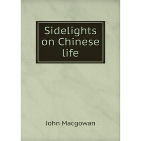 

Книга Sidelights on Chinese life