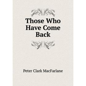 

Книга Those Who Have Come Back