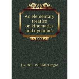 

Книга An elementary treatise on kinematics and dynamics