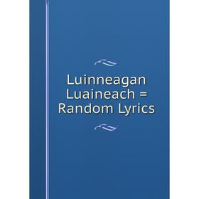 

Книга Luinneagan Luaineach = Random Lyrics