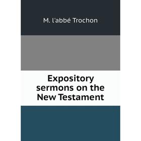 

Книга Expository sermons on the New Testament