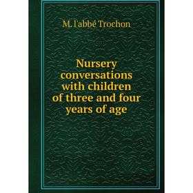 

Книга Nursery conversations with children of three and four years of age