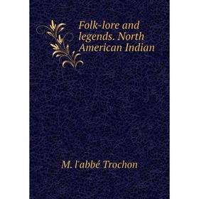 

Книга Folk-lore and legends. North American Indian