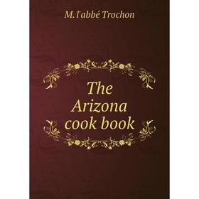 

Книга The Arizona cook book