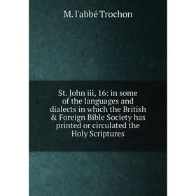 

Книга St. John iii, 16: in some of the languages and dialects in which the British Foreign Bible Society has printed or circulated the Holy Scriptur