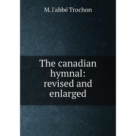 

Книга The canadian hymnal: revised and enlarged