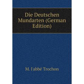 

Книга Die Deutschen Mundarten (German Edition)
