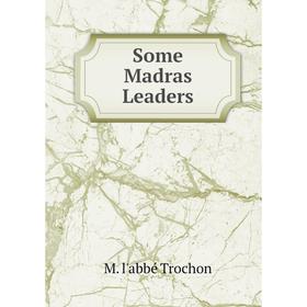 

Книга Some Madras Leaders