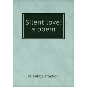 

Книга Silent love; a poem