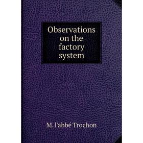 

Книга Observations on the factory system