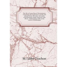 

Книга The life of Long Meg of Westminster: containing the mad merry pranks she played in her life time, not onely in performing sundry quarrels with d