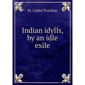 

Книга Indian idylls, by an idle exile