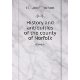 

Книга History and antiquities of the county of Norfolk