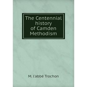 

Книга The Centennial history of Camden Methodism
