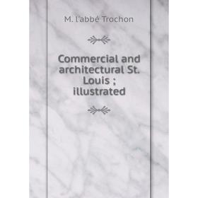 

Книга Commercial and architectural St. Louis; illustrated