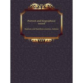 

Книга Portrait and biographical recordMadison and Hamilton counties, Indiana