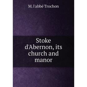 

Книга Stoke d'Abernon, its church and manor