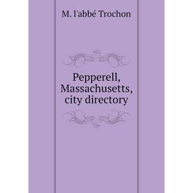 

Книга Pepperell, Massachusetts, city directory