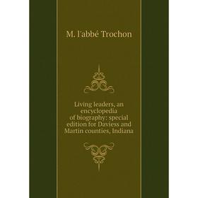 

Книга Living leaders, an encyclopedia of biography: special edition for Daviess and Martin counties, Indiana