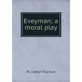 

Книга Eveyman; a moral play