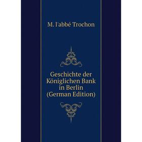 

Книга Geschichte der Königlichen Bank in Berlin (German Edition)