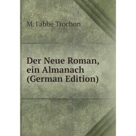

Книга Der Neue Roman, ein Almanach (German Edition)