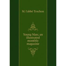 

Книга Young Man; an illustrated monthly magazine