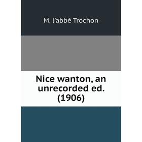 

Книга Nice wanton, an unrecorded ed (1906)
