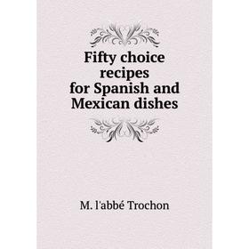 

Книга Fifty choice recipes for Spanish and Mexican dishes