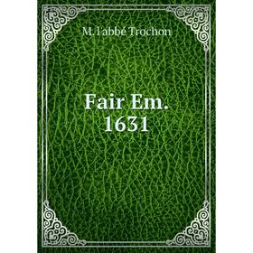 

Книга Fair Em. 1631