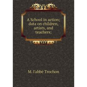 

Книга A School in action data on children, artists, and teachers
