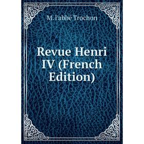 

Книга Revue Henri IV (French Edition)
