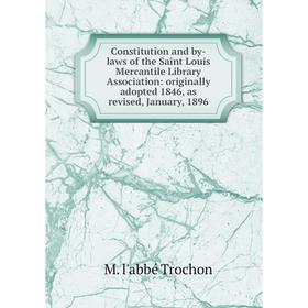 

Книга Constitution and by-laws of the Saint Louis Mercantile Library Association: originally adopted 1846, as revised