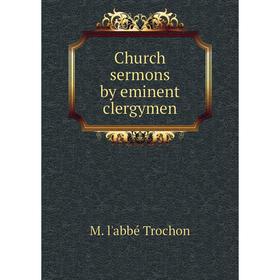 

Книга Church sermons by eminent clergymen