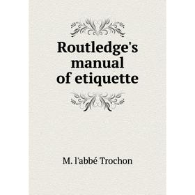 

Книга Routledge's manual of etiquette