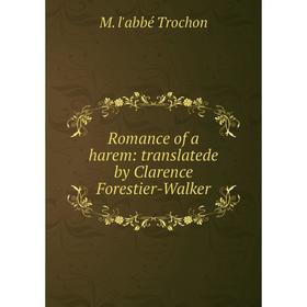 

Книга Romance of a harem: translatede by Clarence Forestier-Walker
