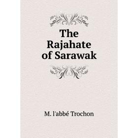 

Книга The Rajahate of Sarawak