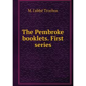 

Книга The Pembroke booklets. First series
