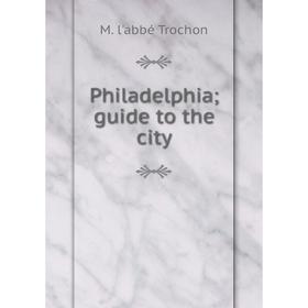 

Книга Philadelphia; guide to the city
