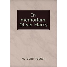 

Книга In memoriam. Oliver Marcy