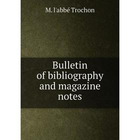 

Книга Bulletin of bibliography and magazine notes