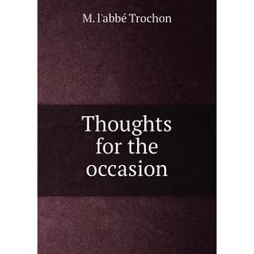 

Книга Thoughts for the occasion