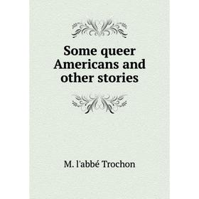 

Книга Some queer Americans and other stories