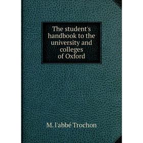 

Книга The student's handbook to the university and colleges of Oxford